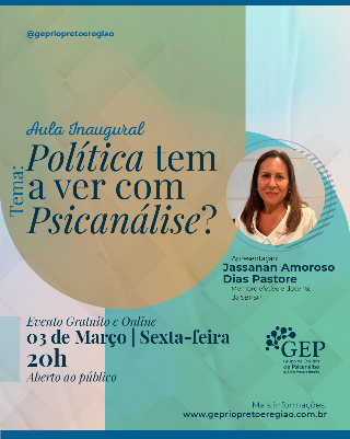 Cartaz do evento: Aula inaugural: Política tem a ver com Psicanálise?