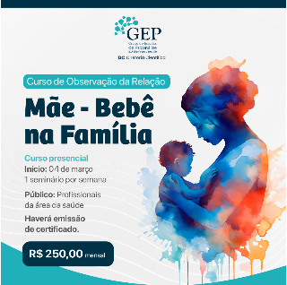 Cartaz do curso: Curso de Observação da Relação Mãe - Bebê na Família
